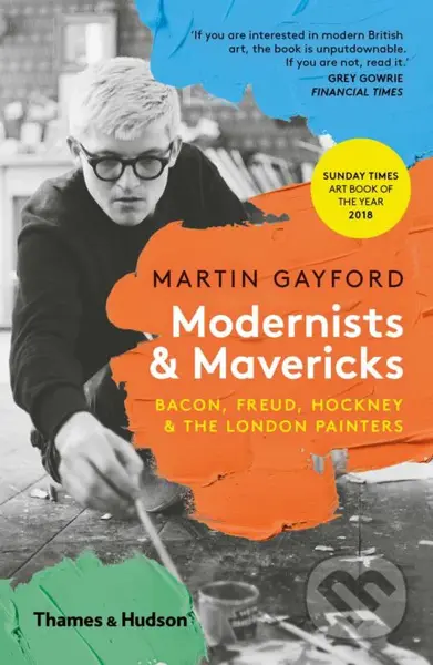 Modernists and Mavericks (Bacon, Freud, Hockney and the London Painter) - kniha z kategorie Malířství a sochařství