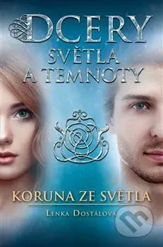 Dcery světla a temnoty: Koruna ze světla - Lenka Dostálová - kniha z kategorie Beletrie pro děti