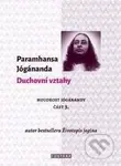 Duchovní vztahy (Moudrost Jóganandy část 3.) - Paramhansa Jógananda - kniha z kategorie Hinduismus