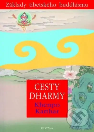 Cesty dharmy (Základy tibetského buddhismu) - Khenpo Karthar - kniha z kategorie Buddhismus