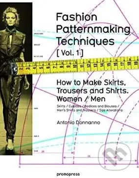 Fashion Patternmaking Techniques (Volume 1) (How to Make Skirts, Trousers and Shirts. Women / Men) - kniha z kategorie Móda