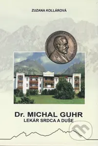Dr. Michal Guhr (Lekár srdca a duše) - Zuzana Kollárová - kniha z kategorie Životopisy