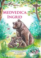 Medvedica Ingrid - Hana Gebauerová, Eva Buroňová (ilustrátor) - kniha z kategorie Beletrie pro děti