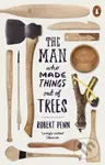 The Man Who Made Things Out of Trees - Robert Penn - kniha z kategorie Hobby