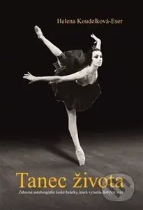 Tanec života (Zábavná autobiografie české baletky, která vyrazila dobývat svět) - kniha z kategorie Individuální sporty