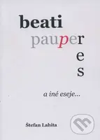 Beati Pauperes a iné eseje... - Štefan Lahita - kniha z kategorie Eseje, úvahy a glosy