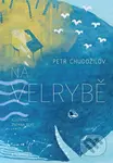 Na velrybě - Petr Chudožilov, Jindra Čapek (ilustrátor) - kniha z kategorie Pro děti