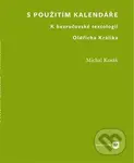 S použitím kalendáře (K bezručovské textologii Oldřicha Králíka) - kniha z kategorie Literární věda