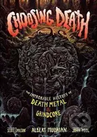 Choosing Death : The Improbable History of Death Metal & Grindcore - kniha z kategorie Hudba