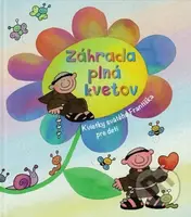 Záhrada plná kvetov (Kvietky svätého Františka pre deti) - kniha z kategorie Beletrie pro děti