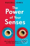 The Power of Your Senses (Why Coffee Tastes Better in a Red Cup and Other Life-Changing Science) - kniha z kategorie Psychologie
