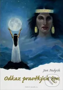Odkaz pravěkých žen - Jan Padych