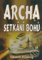 Archa - Setkání bohů - Tobias M. Pickering - kniha z kategorie Společenská beletrie