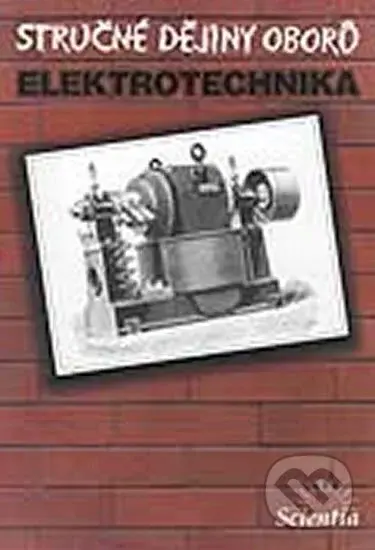 Stručné dějiny oborů - Elektrotechnika - Daniel Mayer - kniha z kategorie Učebnice a slovníky