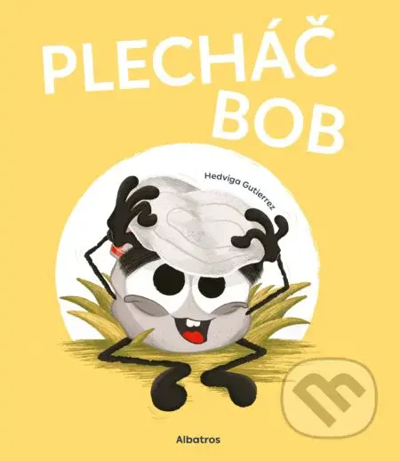 Plecháč Bob - Hedviga Gutierrez, Hedviga Gutierrez (ilustrátor) - kniha z kategorie Beletrie pro děti