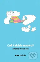 Což takhle naoko? - Zdeňka Braumová, Tobiáš Braum (ilustrátor), Barnabáš Braum (ilustrátor) - kniha z kategorie Básničky