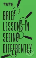 Brief Lessons in Seeing Differently - Frances Ambler - kniha z kategorie Umění, design a architektura