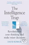The Intelligence Trap (Revolutionise your Thinking and Make Wiser Decisions),The Intelligence Trap (Revolutionise your Thinking and Make Wiser Decisio