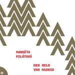 Der Held von Madrid - Markéta Pilátová - kniha z kategorie Společenská beletrie