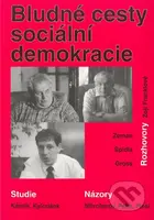 Bludné cesty sociální demokracie (Studie, rozhovory, názory) - kniha z kategorie Politologie a politika