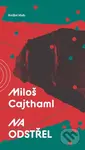 Na odstřel - Miloš Cajthaml - kniha z kategorie Společenská beletrie
