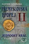 Přemyslovská epopej II (Jednooký král Václav I) - Vlastimil Vondruška - kniha z kategorie Thrillery