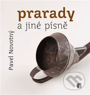 Prarady a jiné písně - Pavel Novotný - kniha z kategorie Poezie