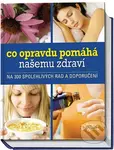 Co opravdu pomáhá našemu zdraví (Na 300 spolehlivých rad a doporučení) - kniha z kategorie Alternativní medicína