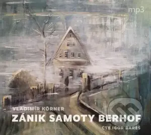 Zánik samoty Berhof - Vladimír Körner - audiokniha z kategorie Společenská beletrie