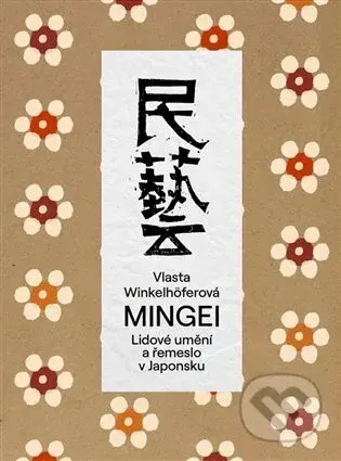 Mingei (lidové umění a řemeslo v Japonsku) - Vlasta Winkelhöferová - kniha z kategorie Umění, design a architektura