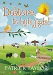 Doktore, to byla jízda! - Patrick Taylor, Robin Brichta (Ilustrátor) - kniha z kategorie Beletrie