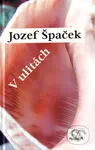 V ulitách - Jozef Špaček - kniha z kategorie Beletrie