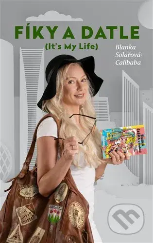 Fíky a datle (It´s my life) - Blanka Solařová-Calibaba - kniha z kategorie Společenská beletrie