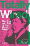 Totally Wired (The Rise and Fall of the Music Press) - kniha z kategorie Hudba