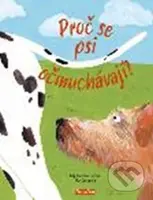 Proč se psi očmuchávají? (Vše o psech) - Lily Snowden-Fine, Nick Crumpton - kniha z kategorie Beletrie pro děti