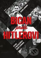 Bican proti Hitlerovi (Fotbal v Protektorátu Čechy a Morava) - kniha z kategorie Historie
