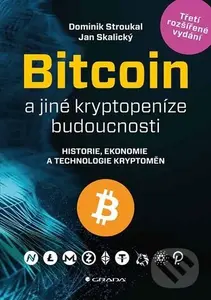 Bitcoin a jiné kryptopeníze budoucnosti (Historie, ekonomie a technologie kryptoměn),Bitcoin a jiné kryptopeníze budoucnosti (Historie, ekonomie a tec