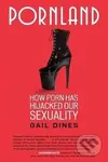 Pornland (How Porn Has Hijacked Our Sexuality) - Gail Dines - kniha z kategorie Vztahy a rodina