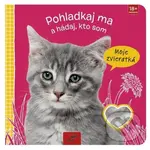 Pohladkaj ma a hádaj, kto som - Moje zvieratká - kniha z kategorie Beletrie pro děti