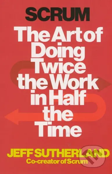 Scrum (The Art of Doing Twice the Work in Half the Time) - kniha z kategorie Odborné a naučné