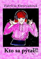 Kto sa pýtal?! - Patrícia Klesniaková - kniha z kategorie Beletrie pro děti