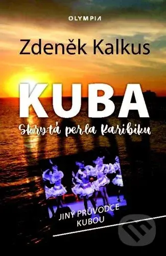 Kuba - skrytá perla Karibiku (Jiný průvodce Kubou) - kniha z kategorie Cestopisy