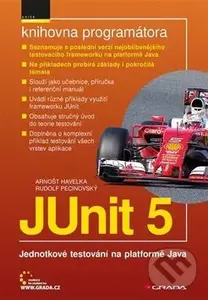 JUnit 5 (Jednotkové testování na platformě Java) - Arnošt Havelka, Rudolf Pecinovský - kniha z kategorie Programovanie