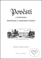 Pověsti z Karvinska (Fryštátské a Karvinské pověsti) - kniha z kategorie Mýty, pověsti a legendy