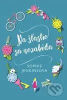 Na šťastie sa nezabúda - Sophie Jenkins - kniha z kategorie Společenská beletrie