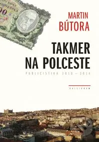 Takmer na polceste - Martin Bútora - kniha z kategorie Beletrie