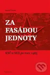 Za fasádou jednoty (KSČ a SED po roce 1985) - Martin Štefek - kniha z kategorie Reportáže a publicistika