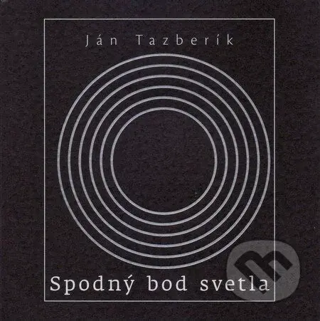 Spodný bod svetla - Ján Tazberík - kniha z kategorie Poezie