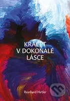 Kráčet v dokonalé lásce - Reinhard Hirtler - kniha z kategorie Duchovní život