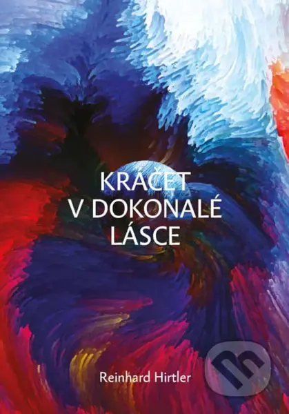 Kráčet v dokonalé lásce - Reinhard Hirtler - kniha z kategorie Duchovní život